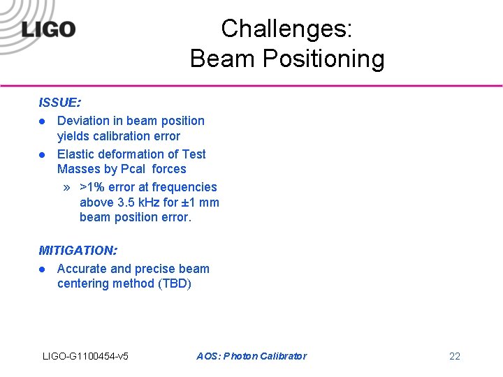 Challenges: Beam Positioning ISSUE: l Deviation in beam position yields calibration error l Elastic