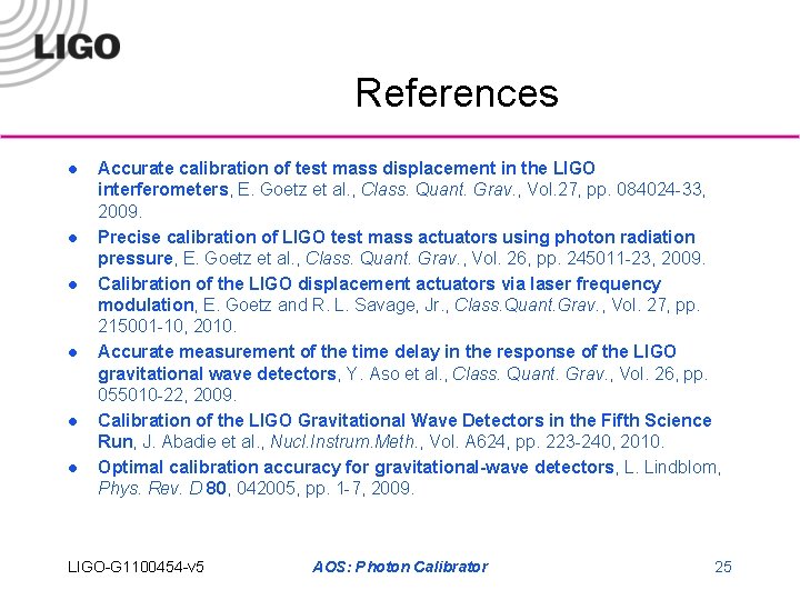 References l l l Accurate calibration of test mass displacement in the LIGO interferometers,