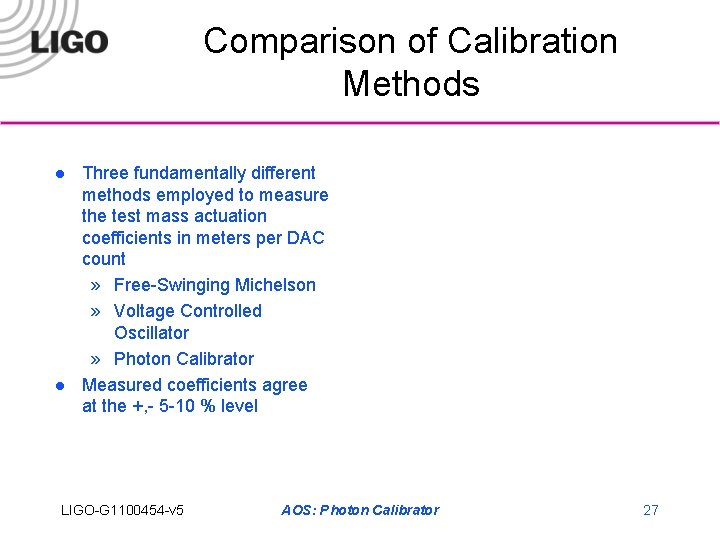 Comparison of Calibration Methods l l Three fundamentally different methods employed to measure the