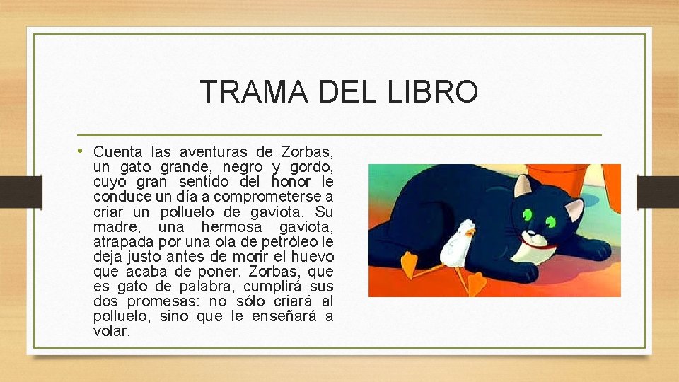 TRAMA DEL LIBRO • Cuenta las aventuras de Zorbas, un gato grande, negro y