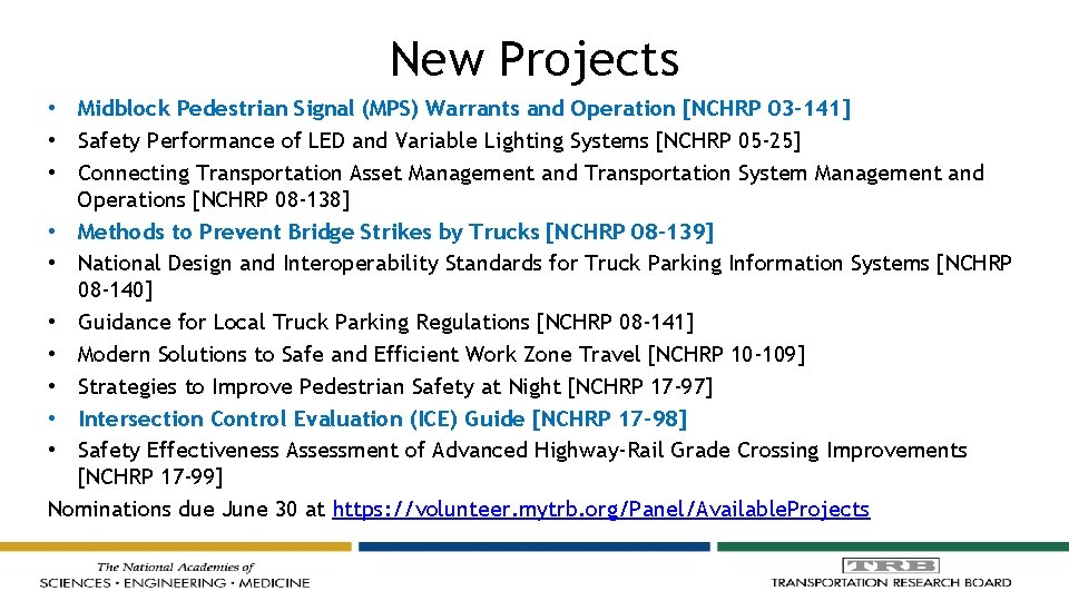 New Projects • Midblock Pedestrian Signal (MPS) Warrants and Operation [NCHRP 03 -141] •