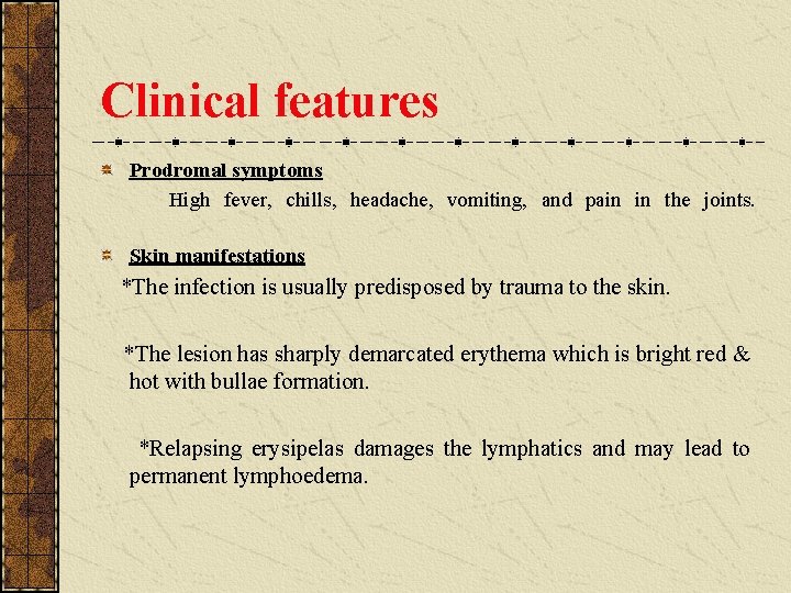 Clinical features Prodromal symptoms High fever, chills, headache, vomiting, and pain in the joints.