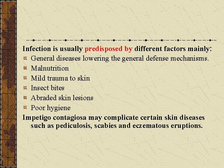 Infection is usually predisposed by different factors mainly: General diseases lowering the general defense