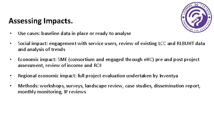 Assessing Impacts. • Use cases: baseline data in place or ready to analyse •