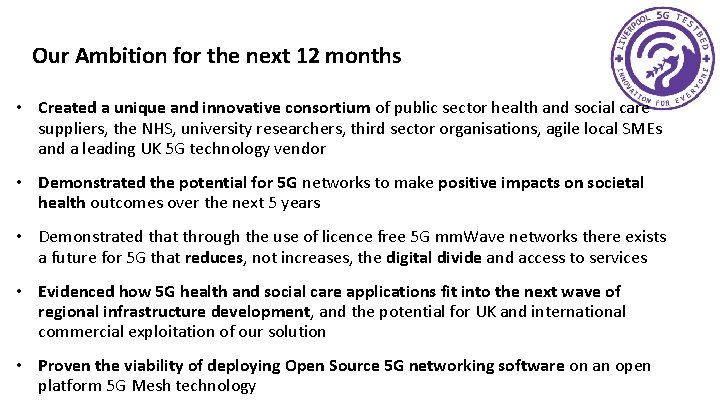 Our Ambition for the next 12 months • Created a unique and innovative consortium
