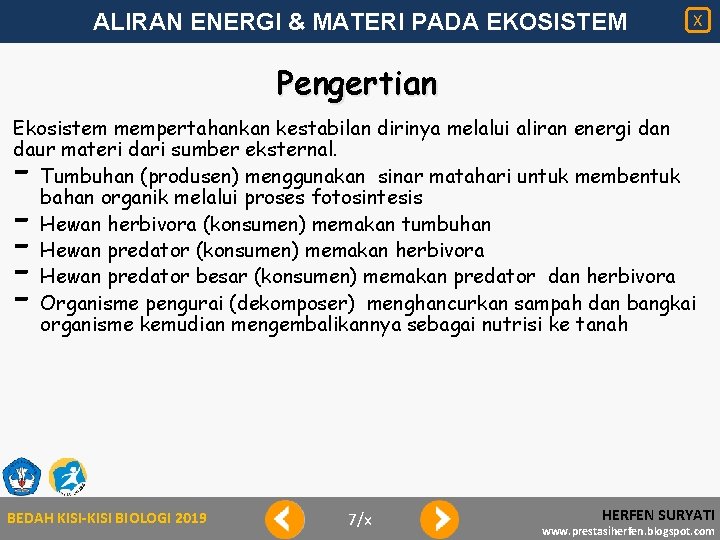 ALIRAN ENERGI & MATERI PADA EKOSISTEM X Pengertian Ekosistem mempertahankan kestabilan dirinya melalui aliran