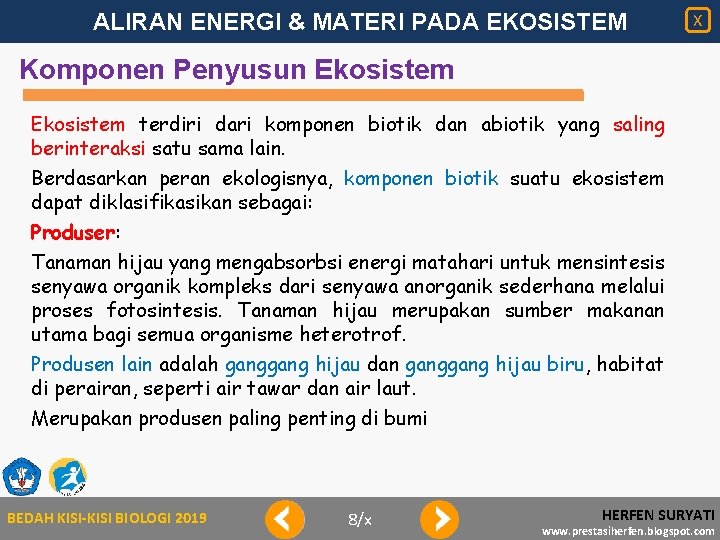 ALIRAN ENERGI & MATERI PADA EKOSISTEM X Komponen Penyusun Ekosistem terdiri dari komponen biotik