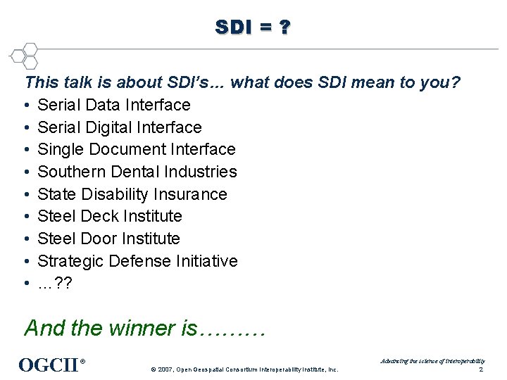 SDI = ? This talk is about SDI’s… what does SDI mean to you?