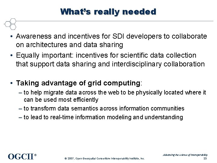 What’s really needed • Awareness and incentives for SDI developers to collaborate on architectures