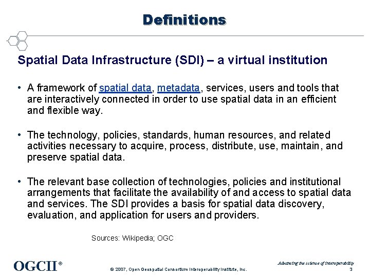 Definitions Spatial Data Infrastructure (SDI) – a virtual institution • A framework of spatial