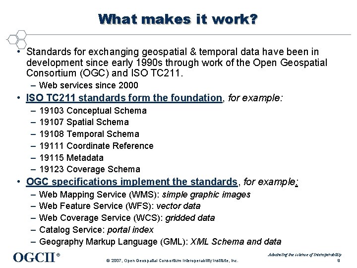 What makes it work? • Standards for exchanging geospatial & temporal data have been