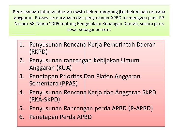 Perencanaan tahunan daerah masih belum rampung jika belum ada rencana anggaran. Proses perencanaan dan