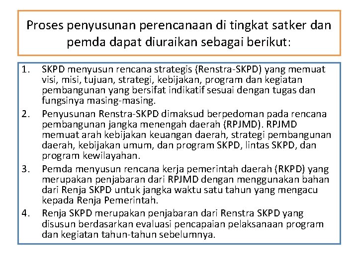 Proses penyusunan perencanaan di tingkat satker dan pemda dapat diuraikan sebagai berikut: 1. 2.