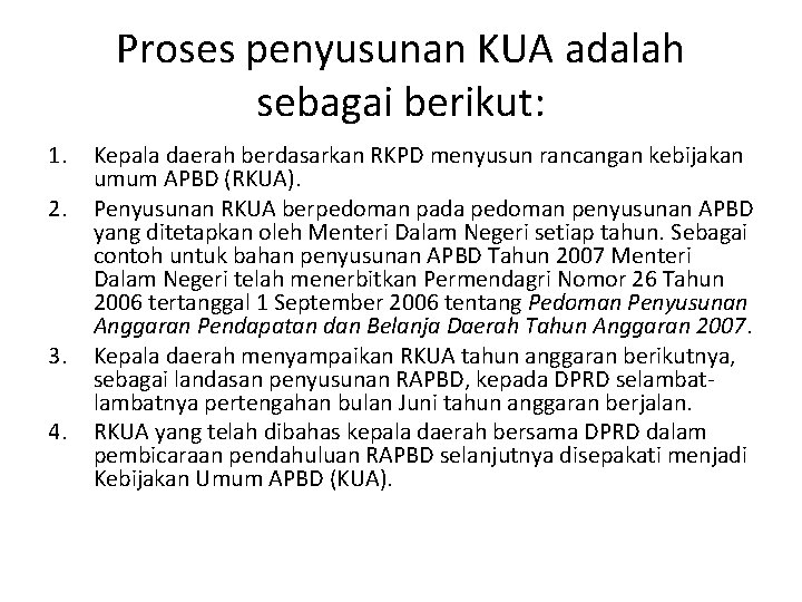 Proses penyusunan KUA adalah sebagai berikut: 1. 2. 3. 4. Kepala daerah berdasarkan RKPD