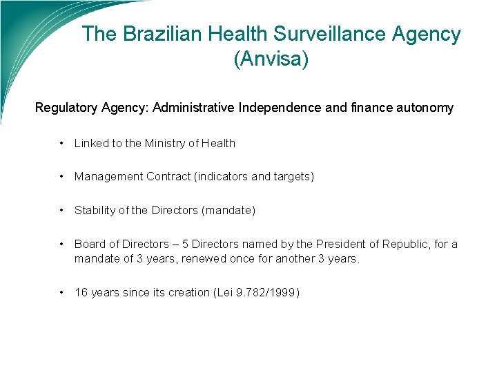 The Brazilian Health Surveillance Agency (Anvisa) Regulatory Agency: Administrative Independence and finance autonomy •