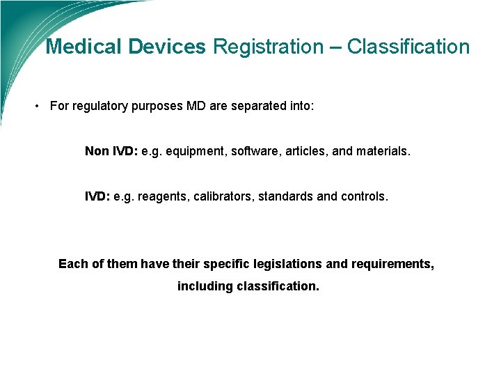 Medical Devices Registration – Classification • For regulatory purposes MD are separated into: Non