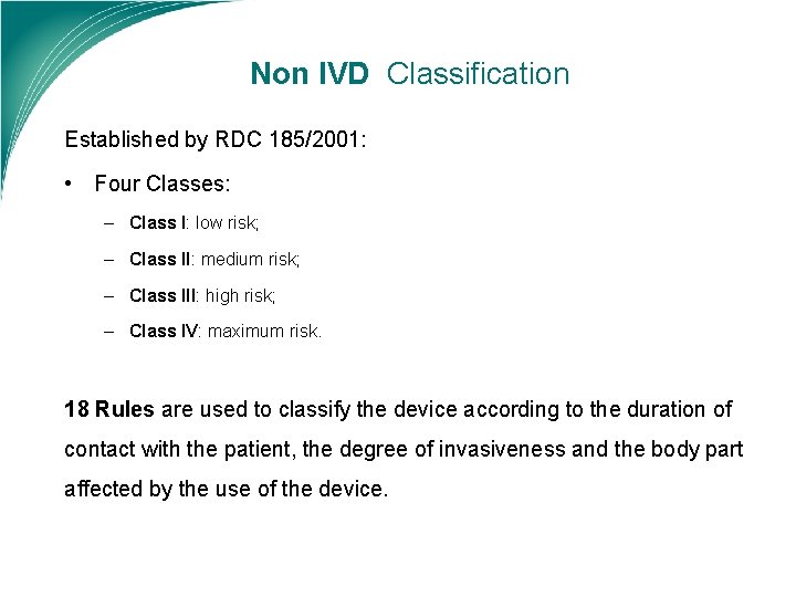 Non IVD Classification Established by RDC 185/2001: • Four Classes: – Class I: low