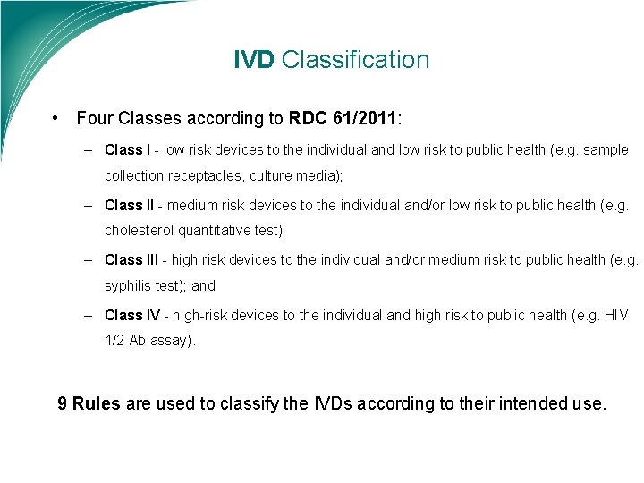 IVD Classification • Four Classes according to RDC 61/2011: – Class I - low
