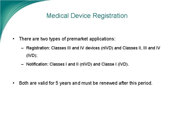 Medical Device Registration • There are two types of premarket applications: – Registration: Classes