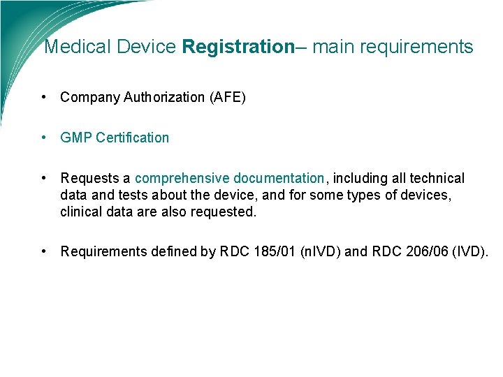 Medical Device Registration– main requirements • Company Authorization (AFE) • GMP Certification • Requests