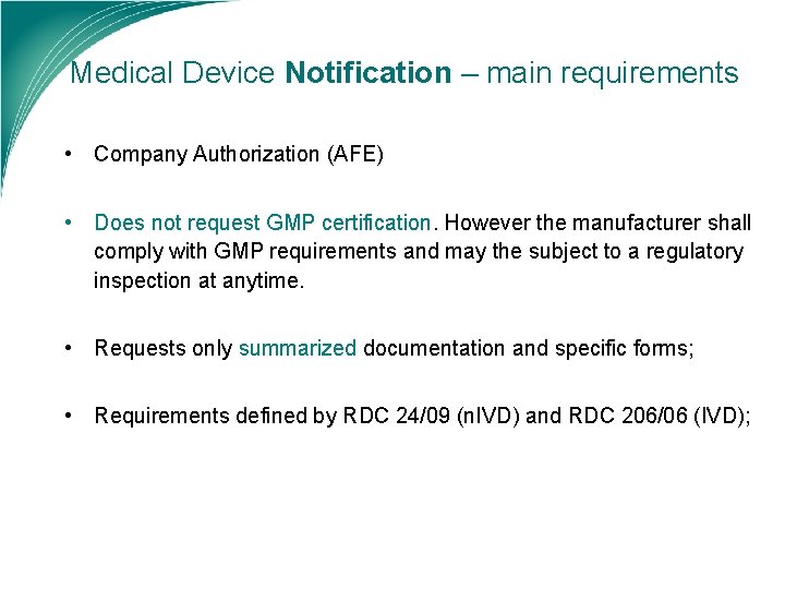 Medical Device Notification – main requirements • Company Authorization (AFE) • Does not request