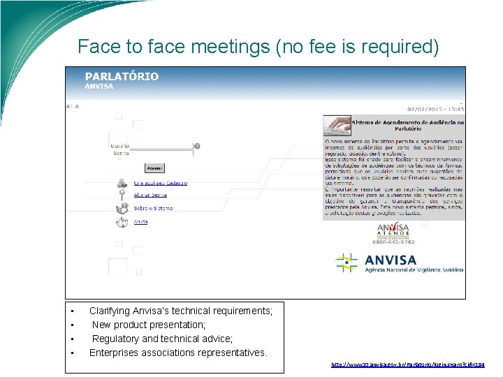 Face to face meetings (no fee is required) • • Clarifying Anvisa’s technical requirements;