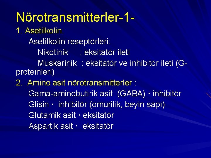 Nörotransmitterler-11. Asetilkolin: Asetilkolin reseptörleri: Nikotinik : eksitatör ileti Muskarinik : eksitatör ve inhibitör ileti