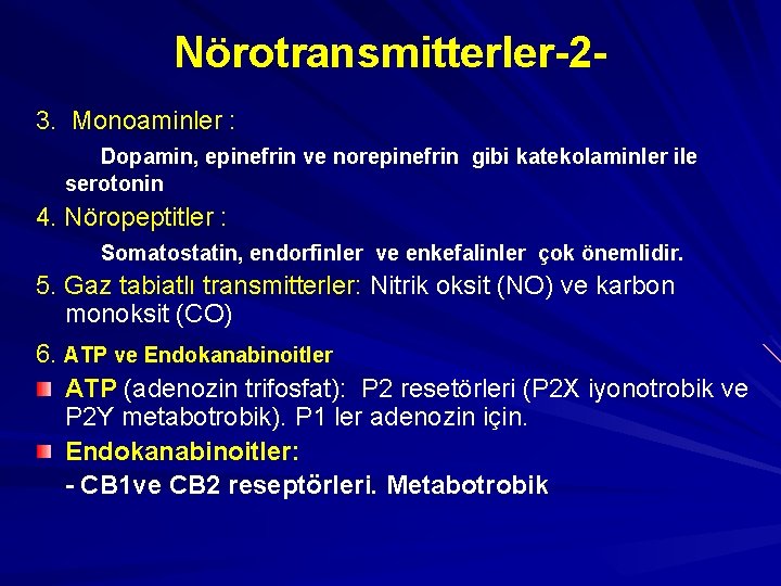 Nörotransmitterler-23. Monoaminler : Dopamin, epinefrin ve norepinefrin gibi katekolaminler ile serotonin 4. Nöropeptitler :