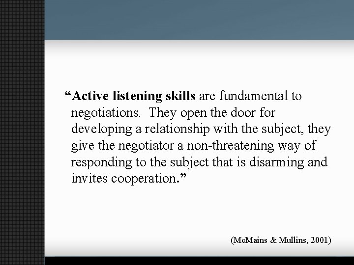 “Active listening skills are fundamental to negotiations. They open the door for developing a