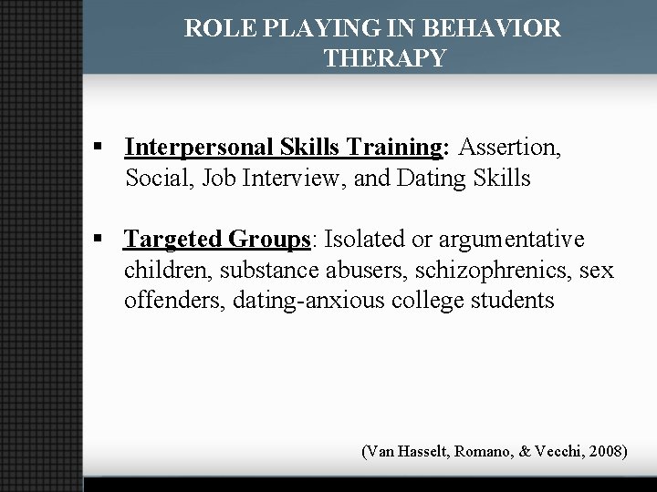 ROLE PLAYING IN BEHAVIOR THERAPY § Interpersonal Skills Training: Assertion, Social, Job Interview, and