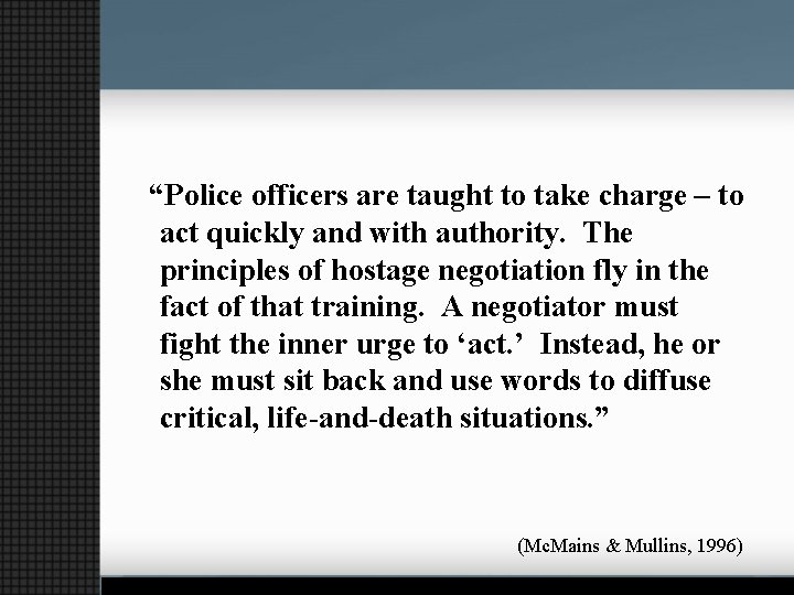 “Police officers are taught to take charge – to act quickly and with authority.