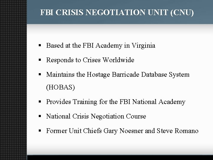FBI CRISIS NEGOTIATION UNIT (CNU) § Based at the FBI Academy in Virginia §