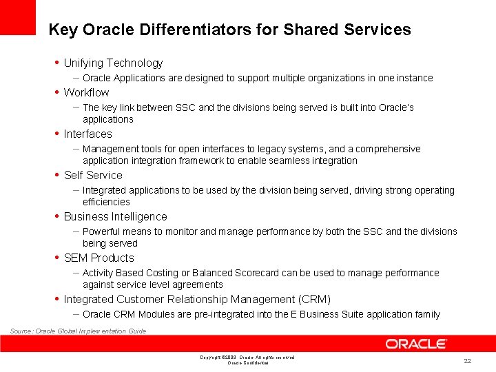 Key Oracle Differentiators for Shared Services • Unifying Technology – Oracle Applications are designed