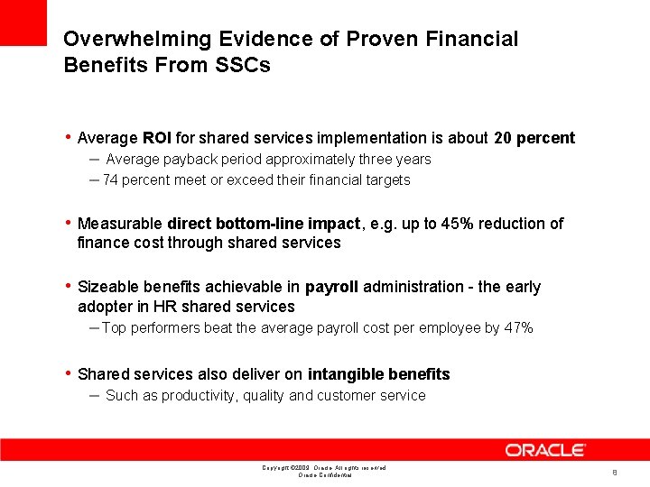 Overwhelming Evidence of Proven Financial Benefits From SSCs • Average ROI for shared services