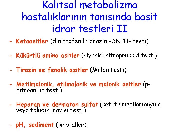 Kalıtsal metabolizma hastalıklarının tanısında basit idrar testleri II - Ketoasitler (dinitrofenilhidrazin –DNPH- testi) -