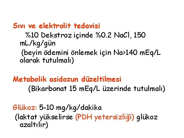 Sıvı ve elektrolit tedavisi %10 Dekstroz içinde %0. 2 Na. Cl, 150 m. L/kg/gün