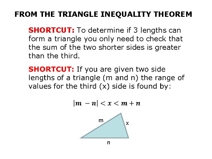 FROM THE TRIANGLE INEQUALITY THEOREM SHORTCUT: To determine if 3 lengths can form a