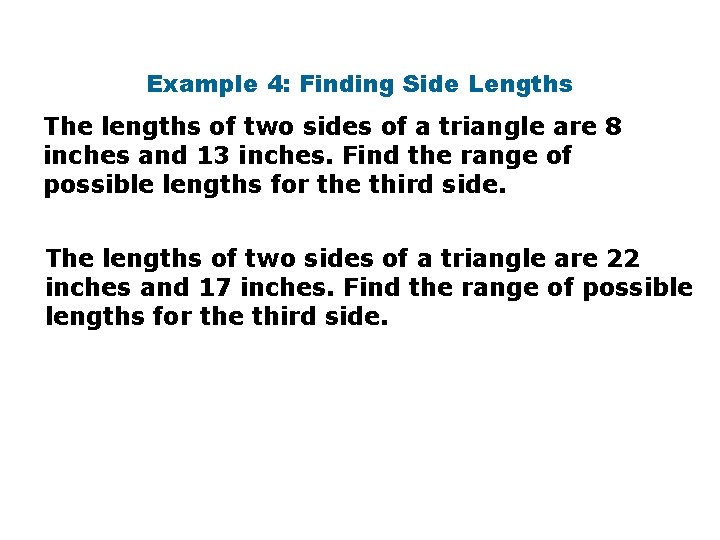 Example 4: Finding Side Lengths The lengths of two sides of a triangle are