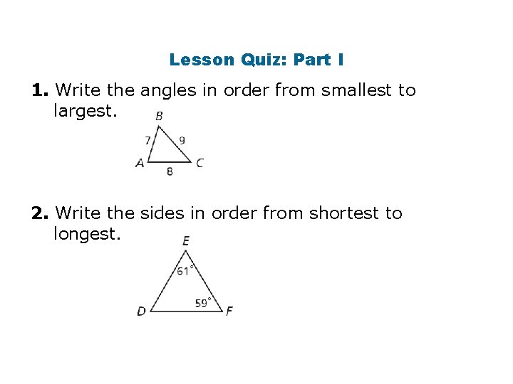 Lesson Quiz: Part I 1. Write the angles in order from smallest to largest.