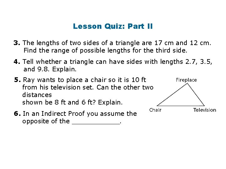 Lesson Quiz: Part II 3. The lengths of two sides of a triangle are