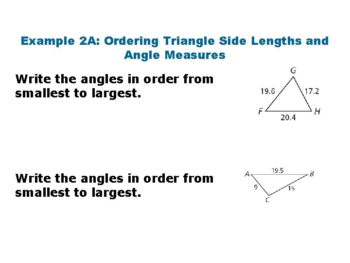 Example 2 A: Ordering Triangle Side Lengths and Angle Measures Write the angles in