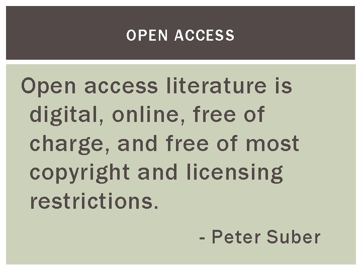 OPEN ACCESS Open access literature is digital, online, free of charge, and free of