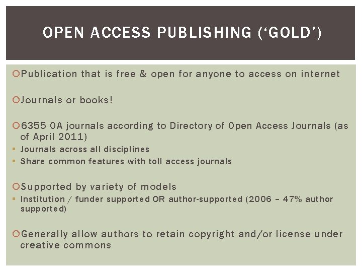 OPEN ACCESS PUBLISHING (‘GOLD’) Publication that is free & open for anyone to access