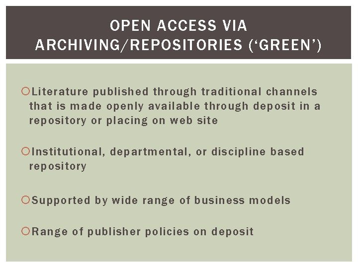 OPEN ACCESS VIA ARCHIVING/REPOSITORIES (‘GREEN’) Literature published through traditional channels that is made openly