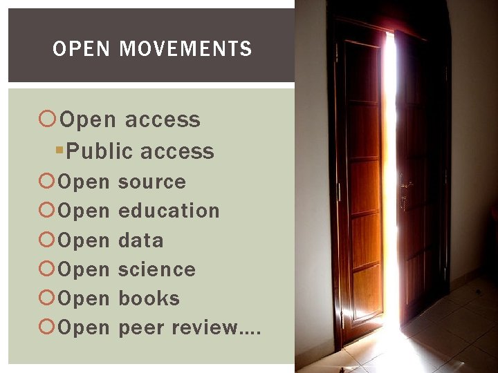 OPEN MOVEMENTS Open access §Public access Open Open source education data science books peer