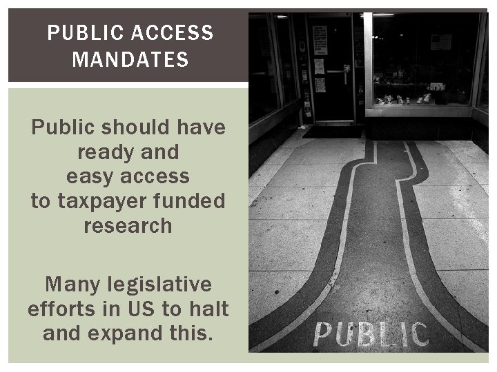 PUBLIC ACCESS MANDATES Public should have ready and easy access to taxpayer funded research