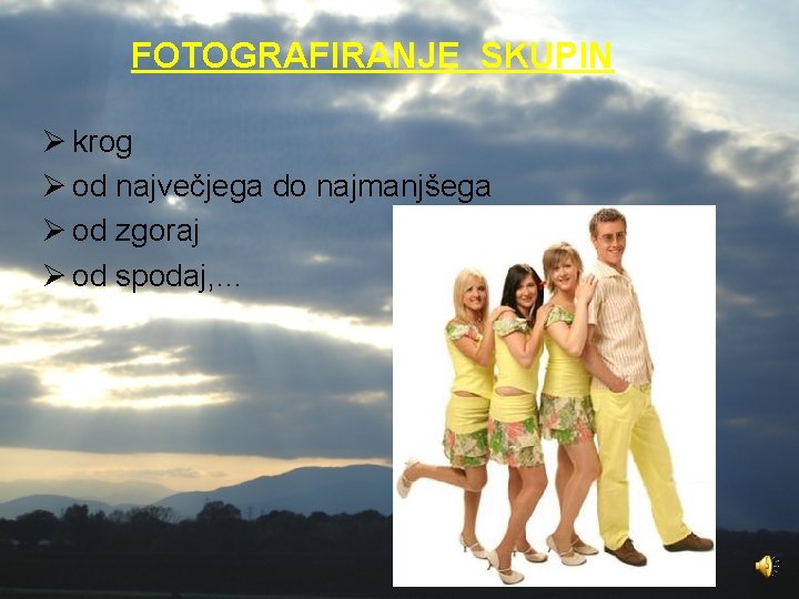 FOTOGRAFIRANJE SKUPIN Ø krog Ø od največjega do najmanjšega Ø od zgoraj Ø od