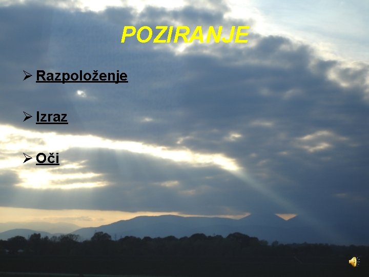 POZIRANJE Ø Razpoloženje Ø Izraz Ø Oči 
