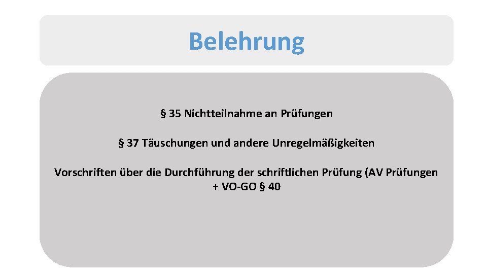 Belehrung § 35 Nichtteilnahme an Prüfungen § 37 Täuschungen und andere Unregelmäßigkeiten Vorschriften über