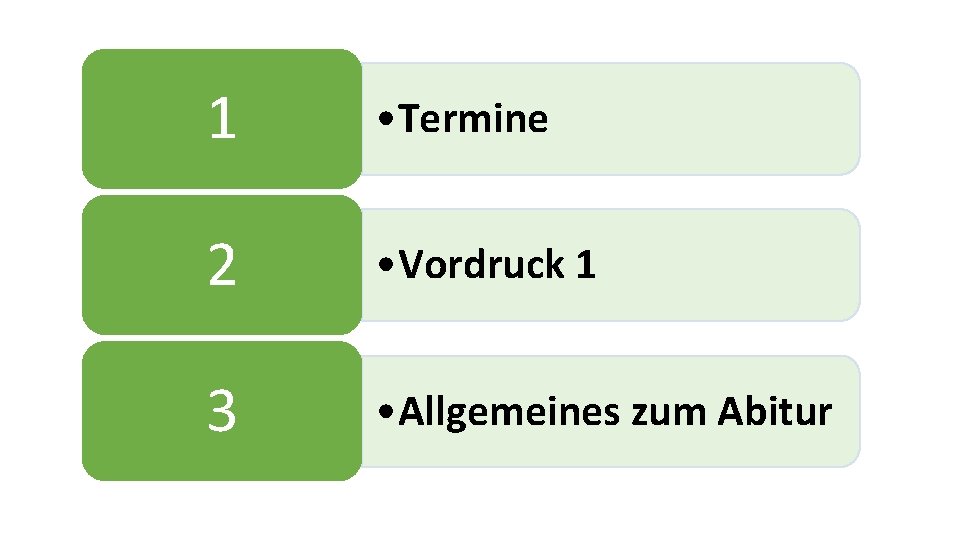 1 • Termine 2 • Vordruck 1 3 • Allgemeines zum Abitur 